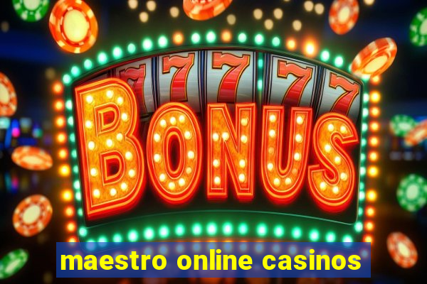 maestro online casinos