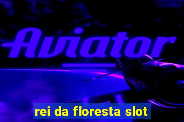 rei da floresta slot