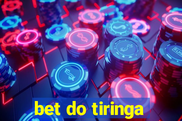 bet do tiringa