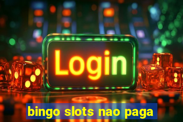 bingo slots nao paga