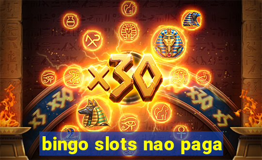 bingo slots nao paga