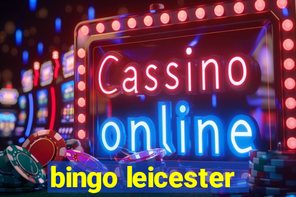 bingo leicester