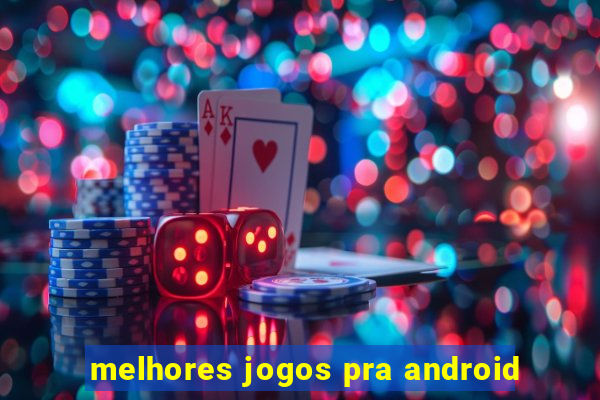 melhores jogos pra android