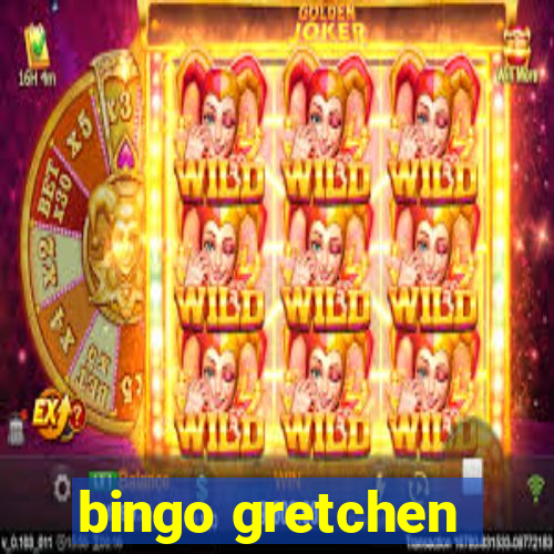 bingo gretchen