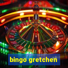 bingo gretchen