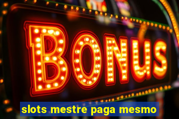 slots mestre paga mesmo