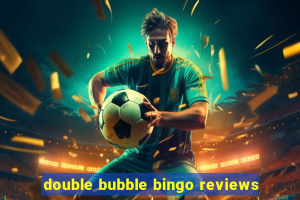 double bubble bingo reviews