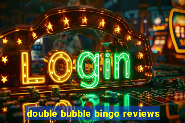 double bubble bingo reviews