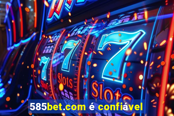 585bet.com é confiável