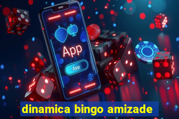 dinamica bingo amizade