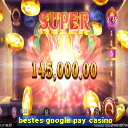 bestes google pay casino