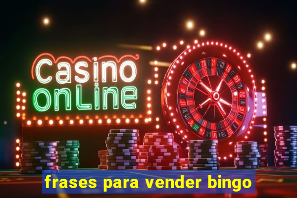 frases para vender bingo