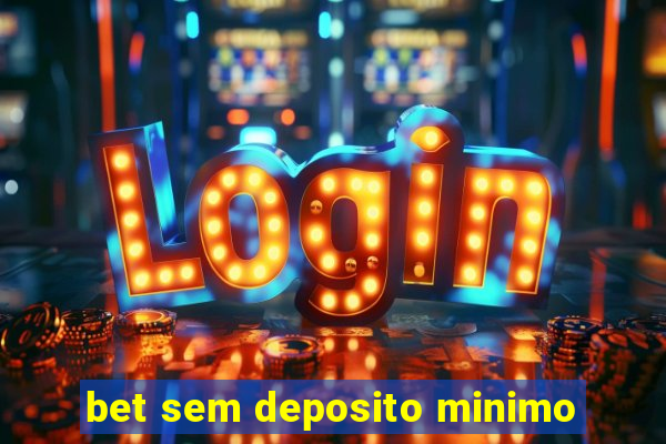 bet sem deposito minimo