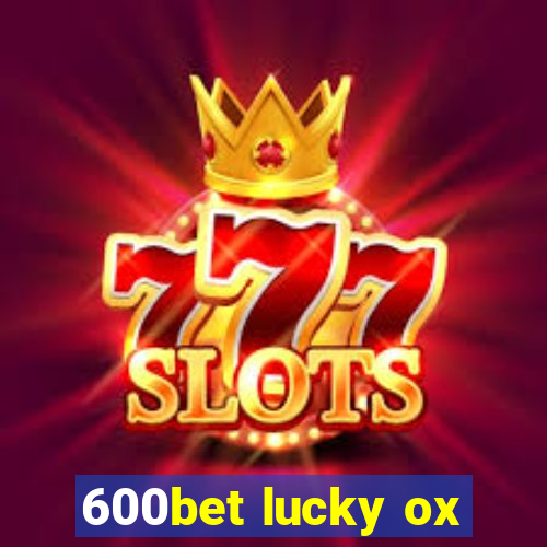 600bet lucky ox