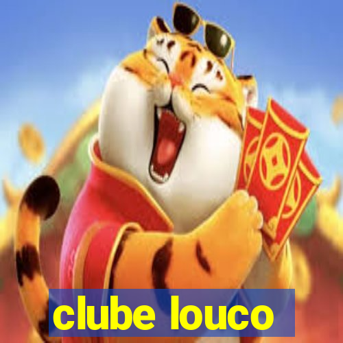 clube louco