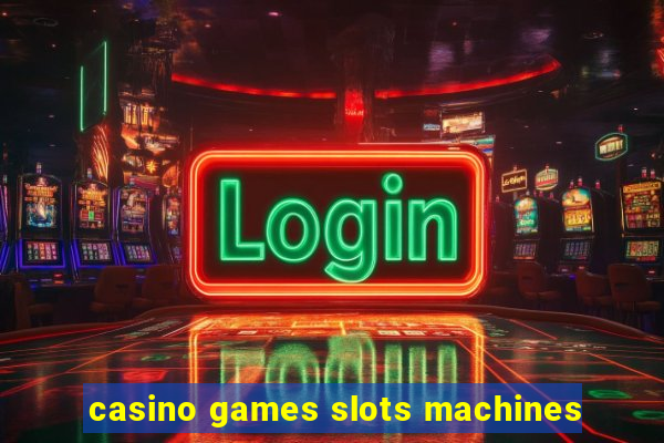 casino games slots machines