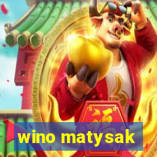 wino matysak