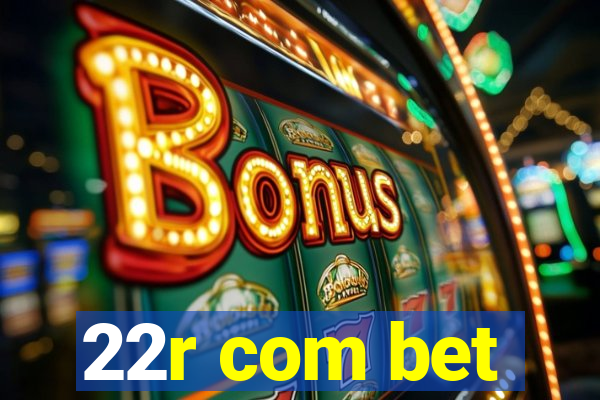 22r com bet