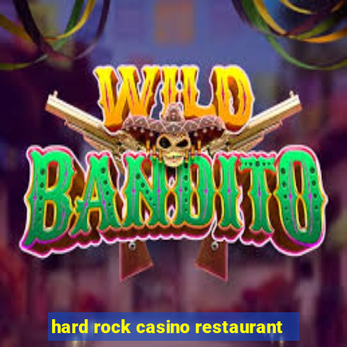 hard rock casino restaurant