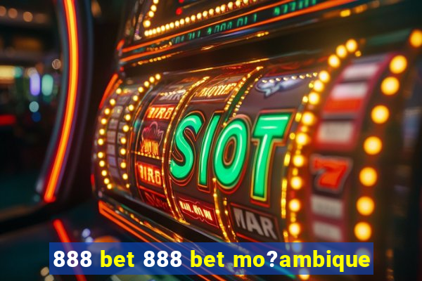 888 bet 888 bet mo?ambique