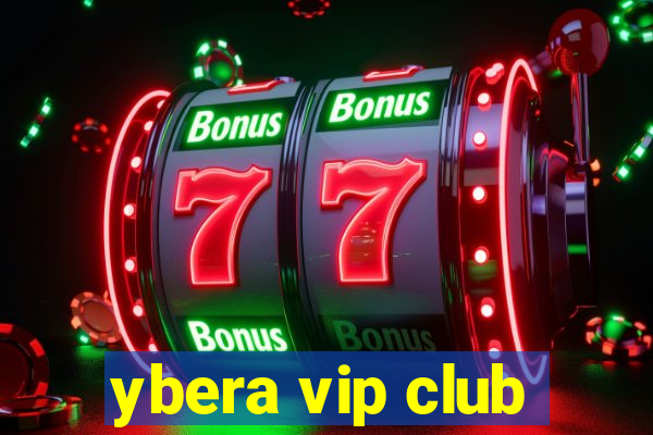 ybera vip club