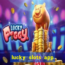 lucky slots app real money