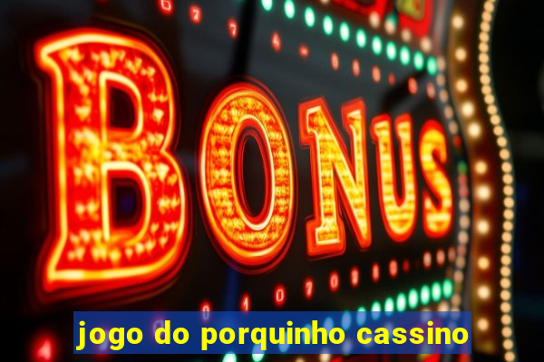 jogo do porquinho cassino