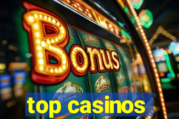 top casinos