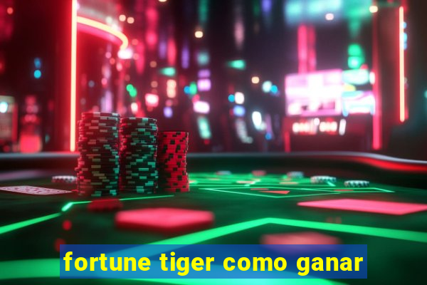 fortune tiger como ganar