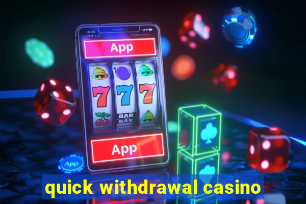 quick withdrawal casino