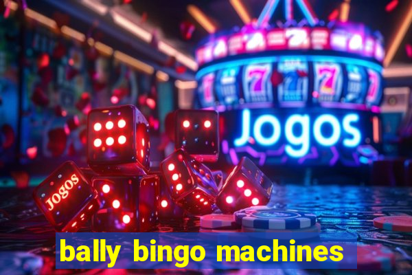 bally bingo machines