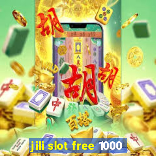 jili slot free 1000