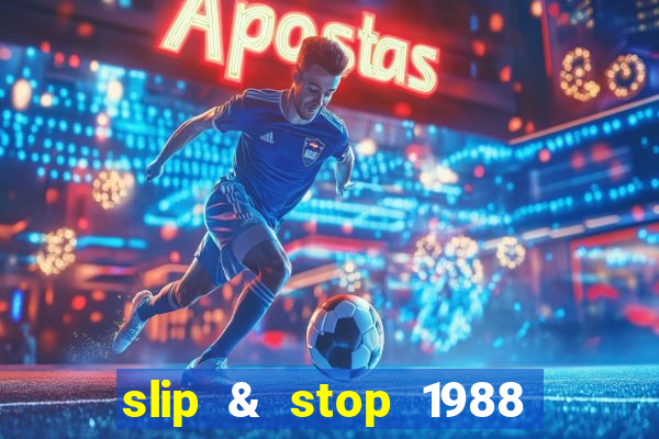 slip & stop 1988 bingo tarte!!!