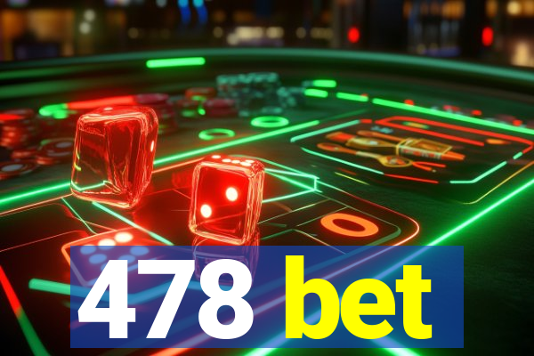 478 bet