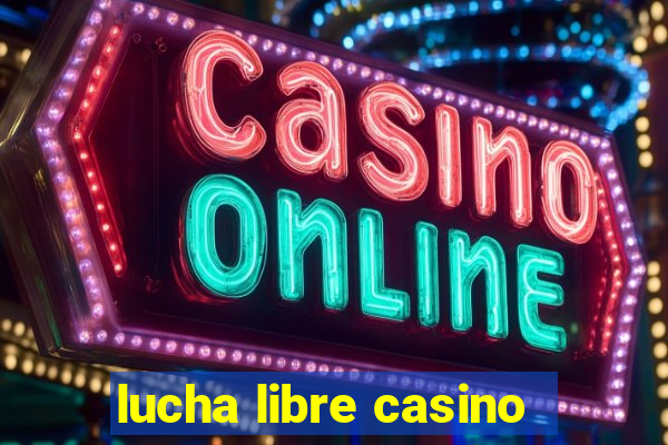 lucha libre casino