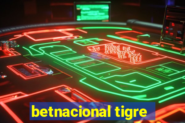 betnacional tigre