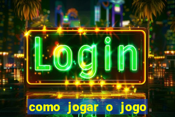 como jogar o jogo do tigrinho