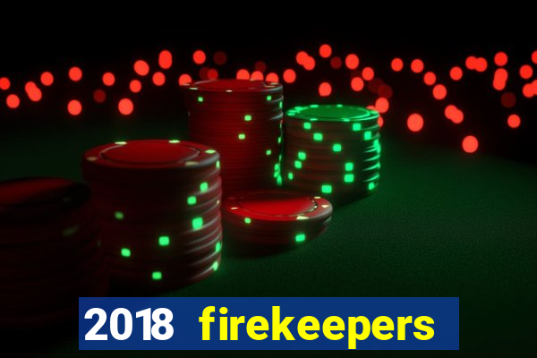 2018 firekeepers casino 400