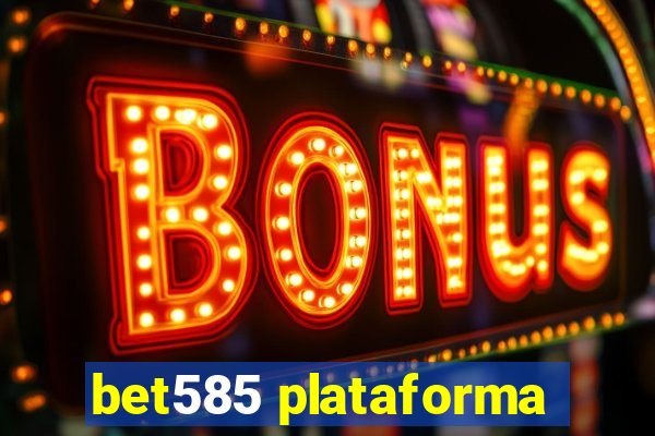 bet585 plataforma