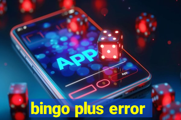 bingo plus error