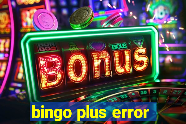 bingo plus error