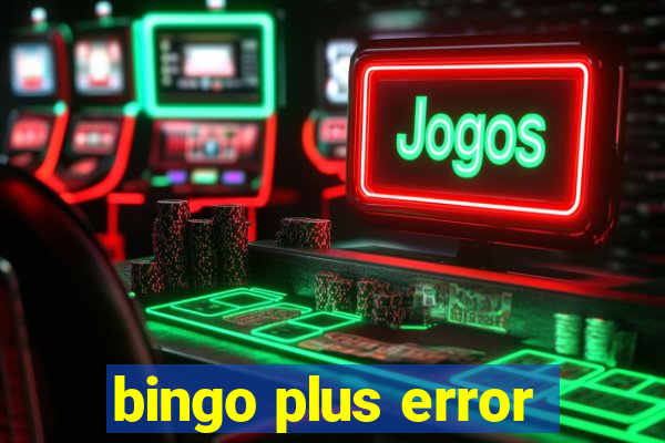 bingo plus error