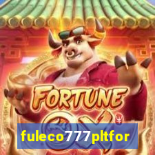 fuleco777pltfor