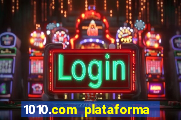 1010.com plataforma de jogos