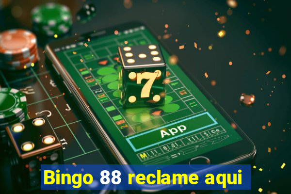 Bingo 88 reclame aqui