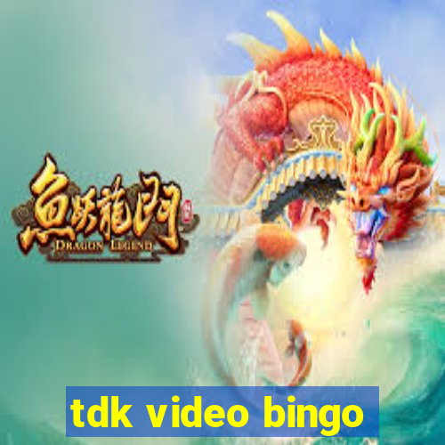 tdk video bingo