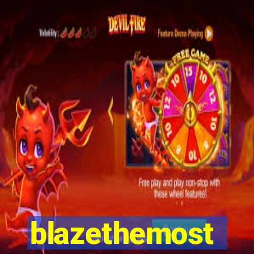 blazethemost