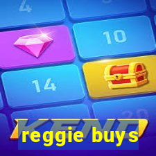 reggie buys