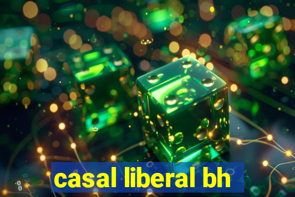 casal liberal bh