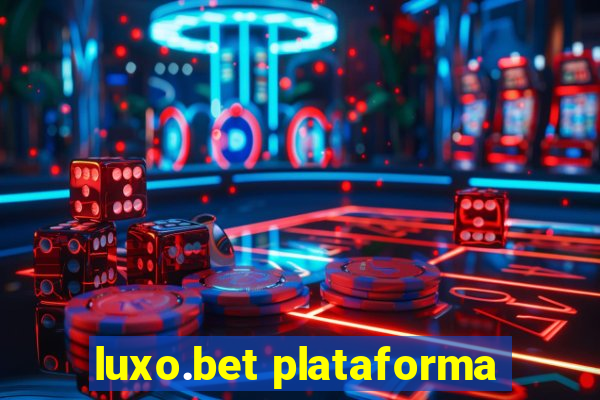 luxo.bet plataforma